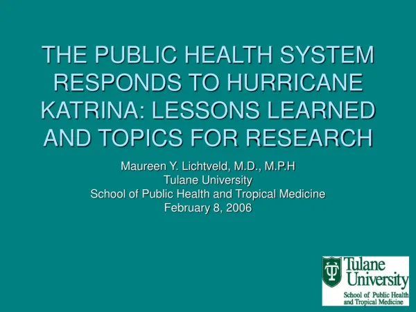 THE PUBLIC HEALTH SYSTEM RESPONDS TO HURRICANE KATRINA: LESSONS LEARNED AND TOPICS FOR RESEARCH