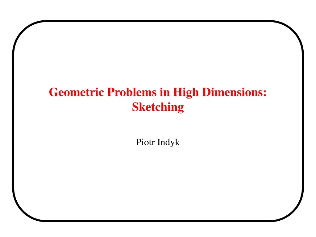 geometric problems in high dimensions sketching
