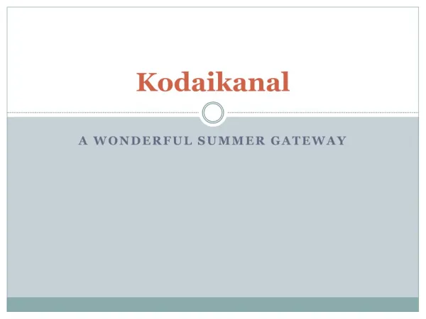 Kodaikanal a Wonderful Summer Gateway