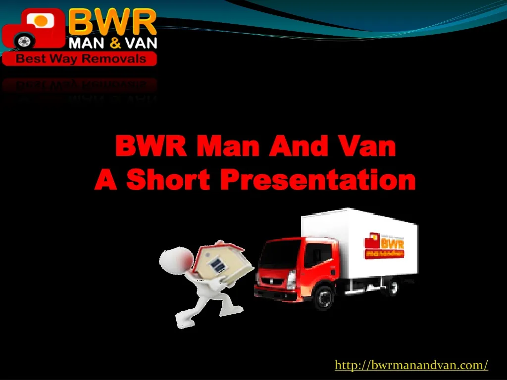 bwr man and van a short presentation