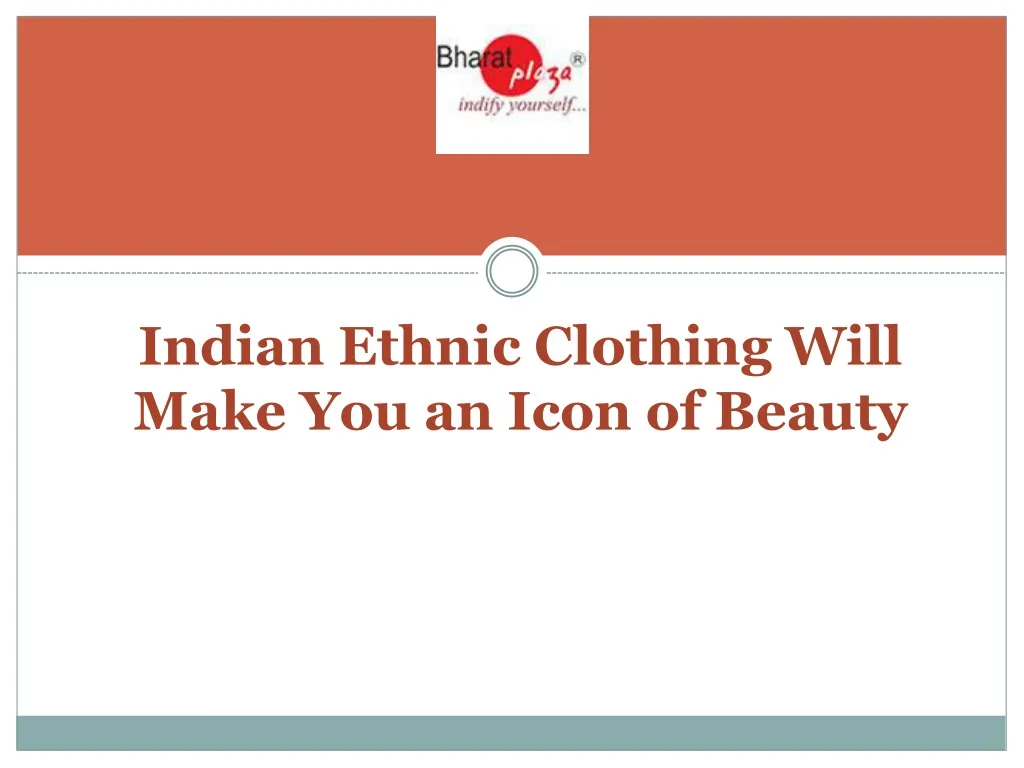 indian ethnic clothing will make you an icon of beauty