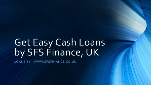 Get Easy Cash Loans by SFS Finance