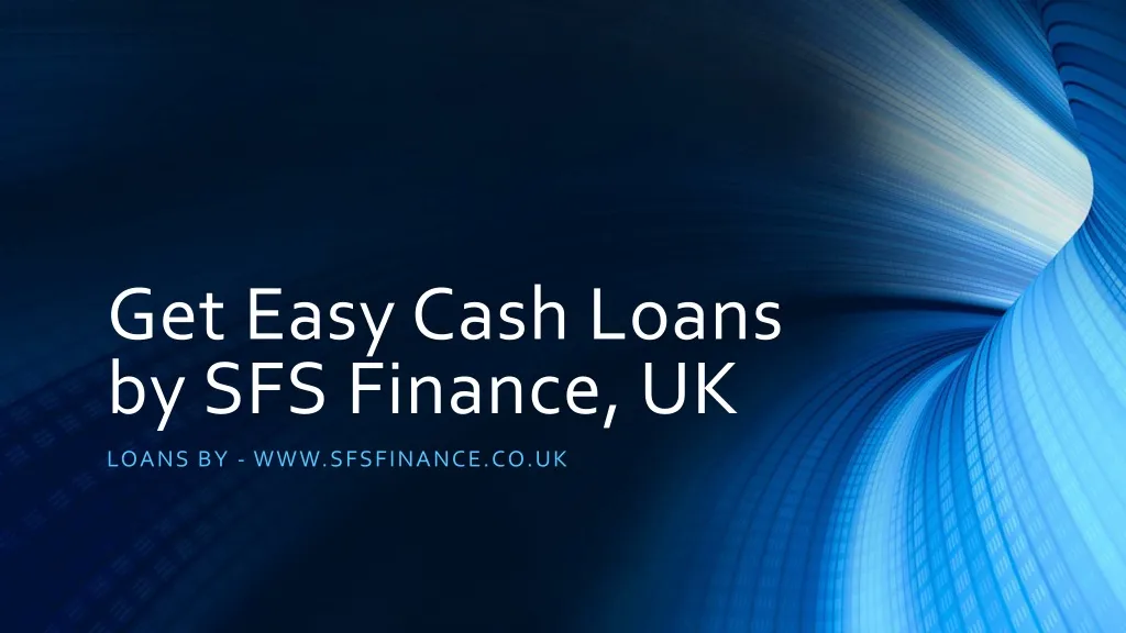 get e asy cash loans by sfs finance uk