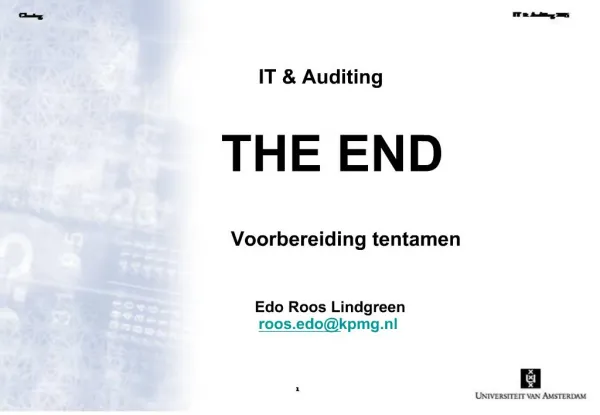 IT Auditing THE END Voorbereiding tentamen Edo Roos Lindgreen roos.edokpmg.nl