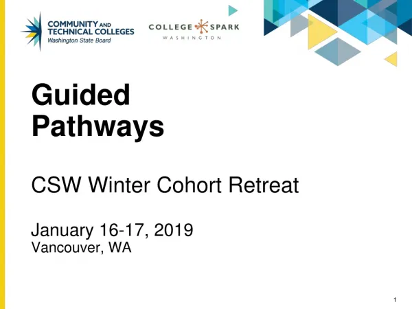 Guided Pathways CSW Winter Cohort Retreat January 16-17, 2019 Vancouver, WA
