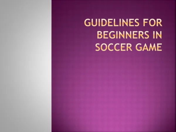 guidelines for beginners in soccer game