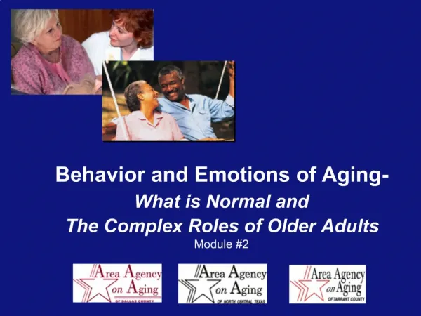 Behavior and Emotions of Aging- What is Normal and The Complex Roles of Older Adults Module 2