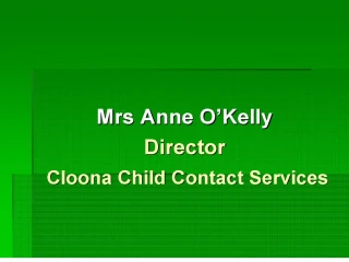 mrs anne o kelly director cloona child contact services
