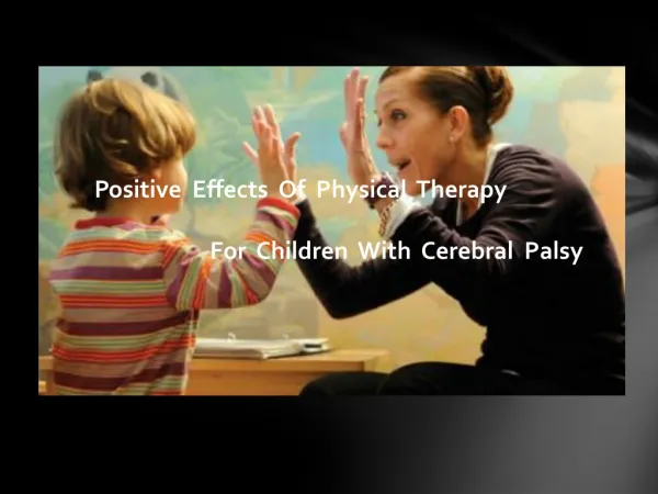 Positive Effects Of Physical Therapy For Children With C