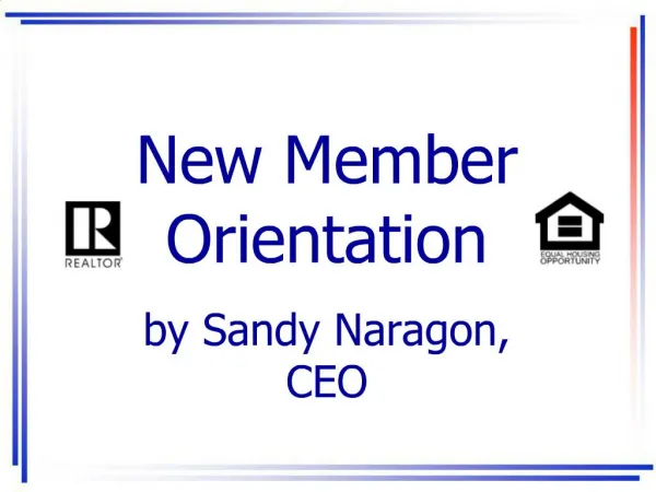 New Member Orientation by Sandy Naragon, CEO