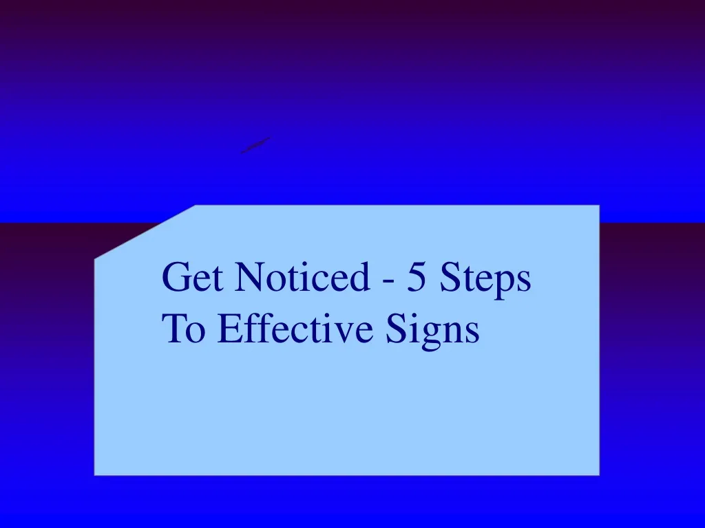 get noticed 5 steps to effective signs
