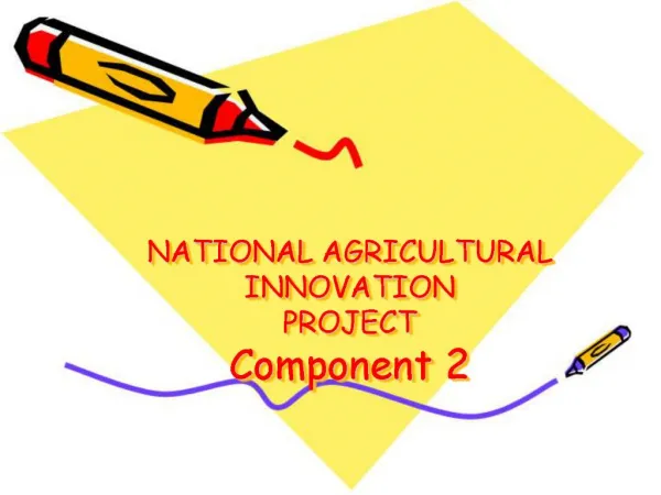 NATIONAL AGRICULTURAL INNOVATION PROJECT Component 2