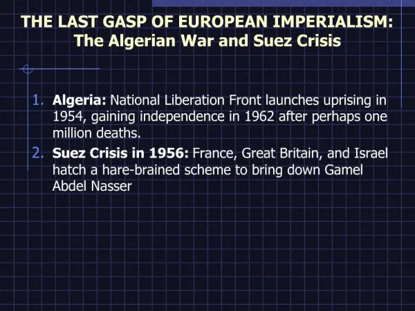 THE LAST GASP OF EUROPEAN IMPERIALISM: The Algerian War and Suez Crisis