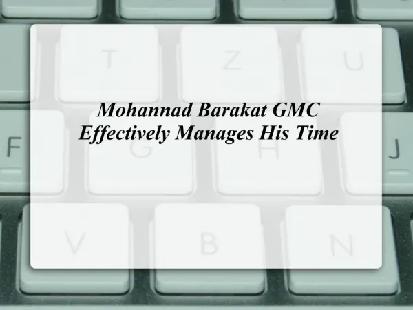 Mohannad Barakat GMC Effectively Manages His Time