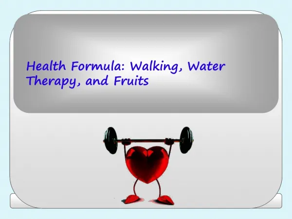Health Formula- Walking, Water Therapy and Fruits