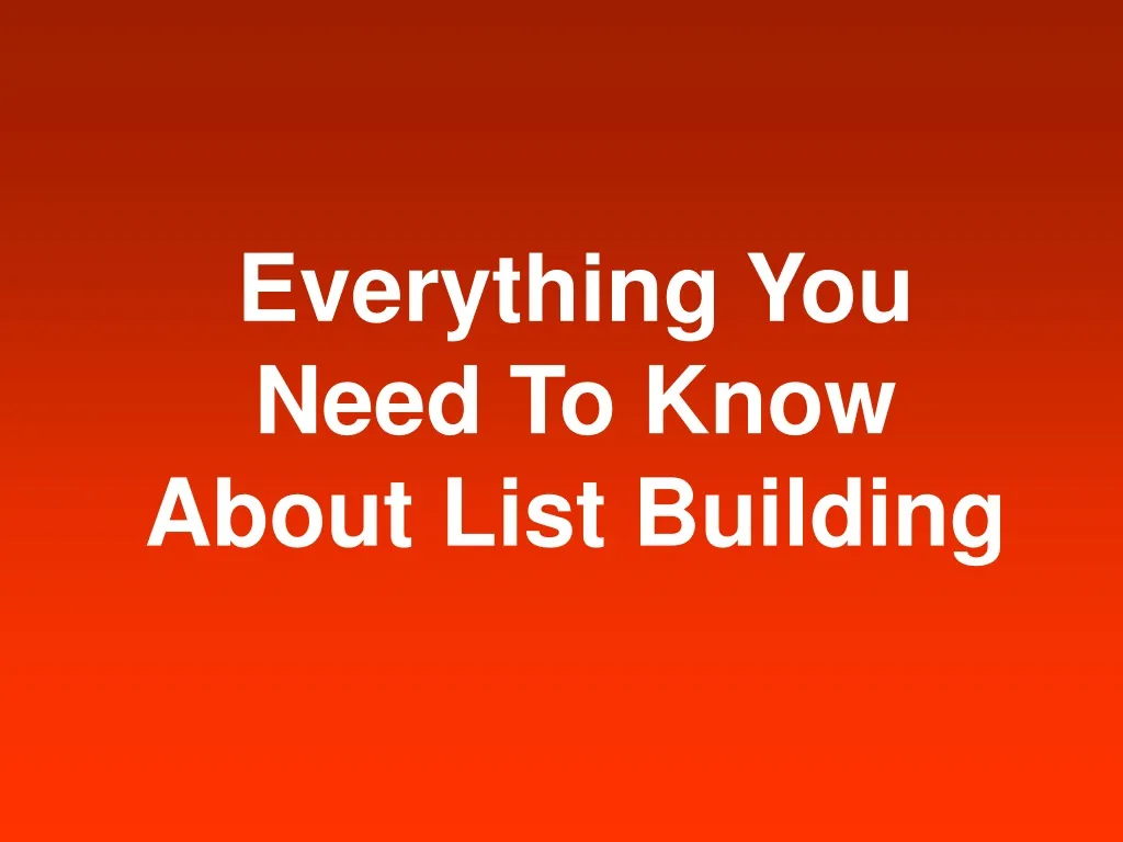 everything you need to know about list building