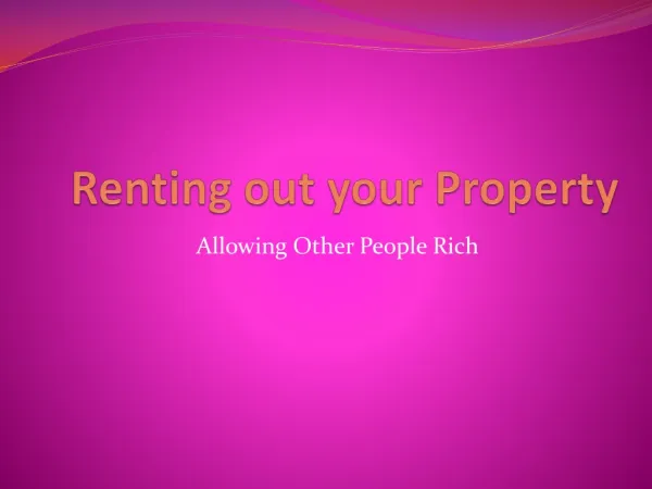 Renting out your Property Allowing Other People Rich