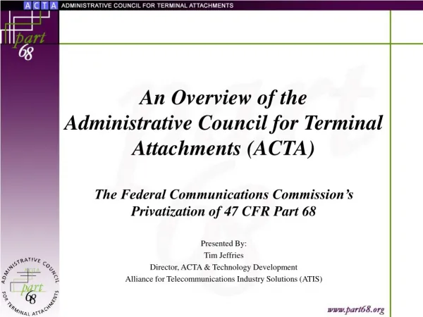 Presented By: Tim Jeffries Director, ACTA &amp; Technology Development