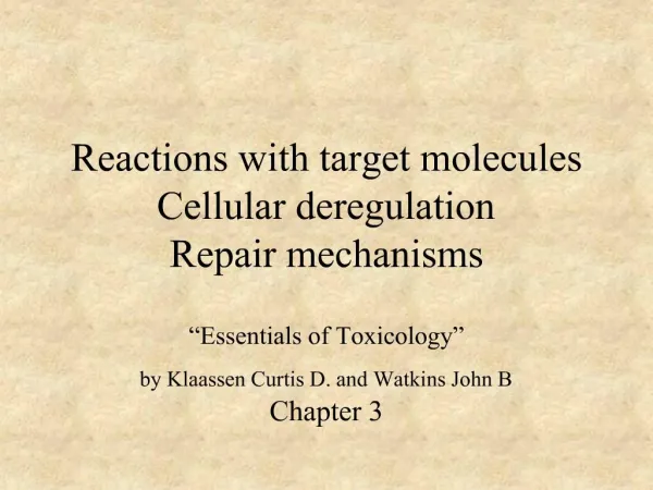 Reactions with target molecules Cellular deregulation Repair mechanisms