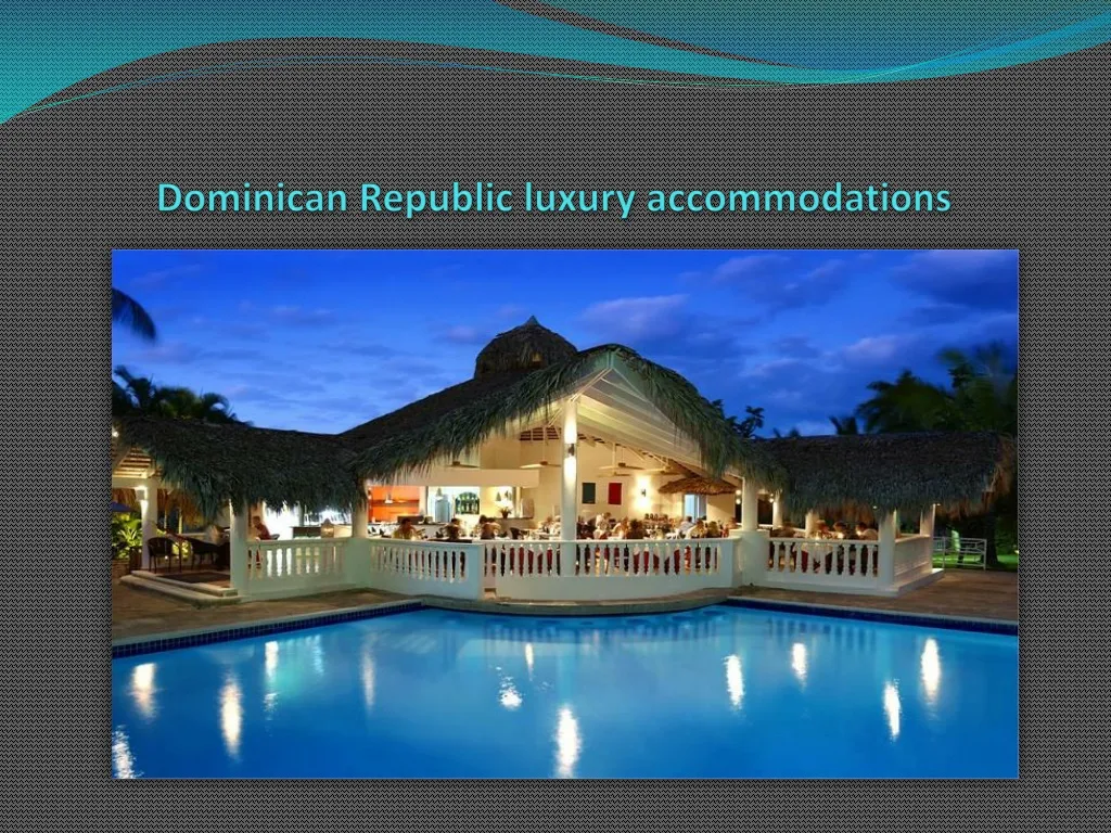 dominican republic luxury accommodations