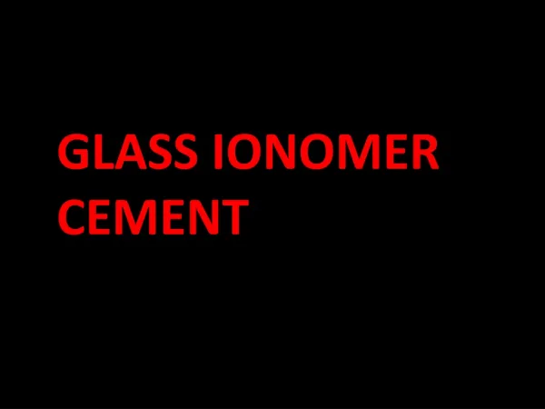 GLASS IONOMER CEMENT