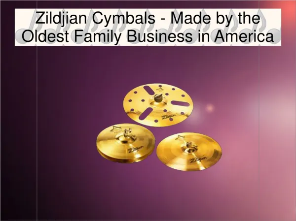 Zildjian Cymbals - Made by the Oldest Family Business in US