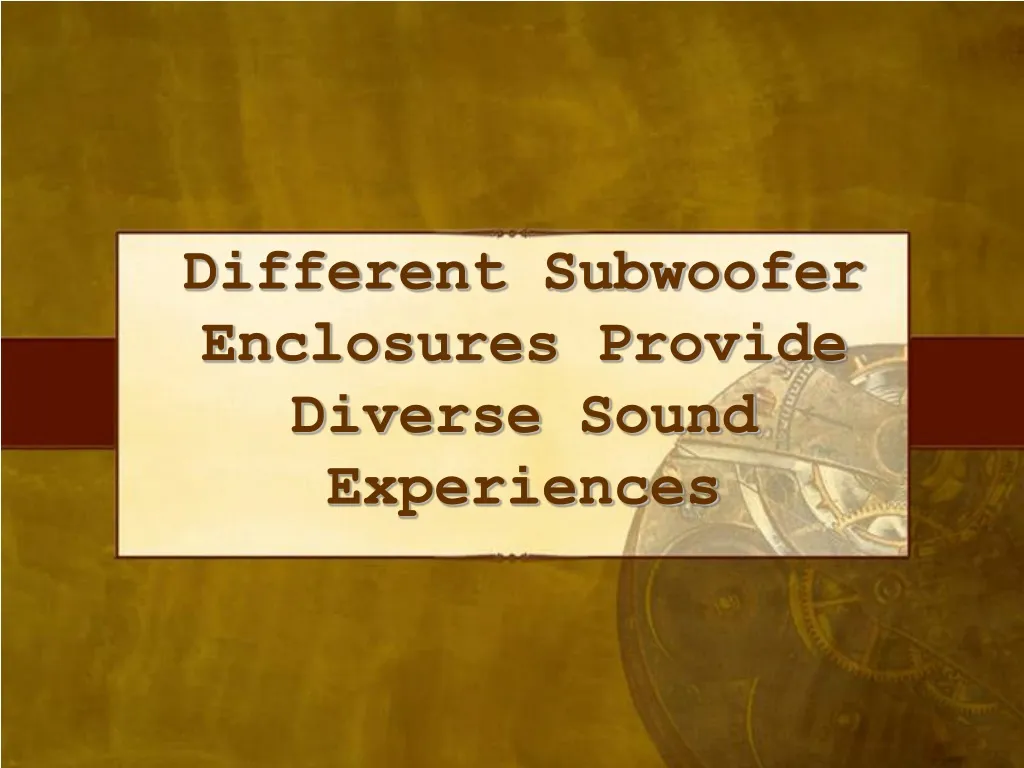 different subwoofer enclosures provide diverse sound experiences