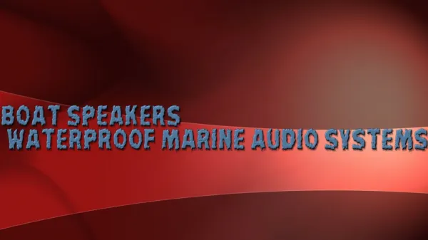 Boat Speakers- Waterproof Marine Audio Systems