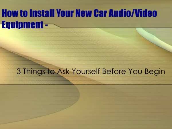 How to Install Your New Car Audio or Video Equipment