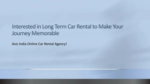 Interested in Long Term Car Rental to Make Your Journey Memo