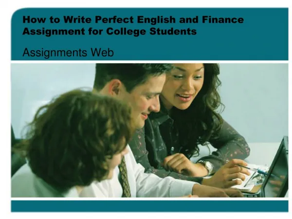 How to Write Perfect English and Finance Assignment for Coll