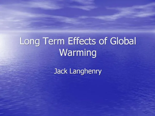 Long Term Effects of Global Warming