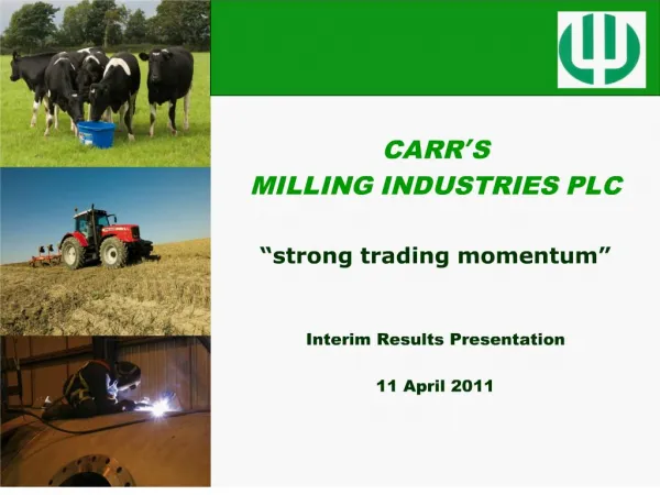 carr s milling industries plc strong trading momentum interim results presentation 11 april 2011