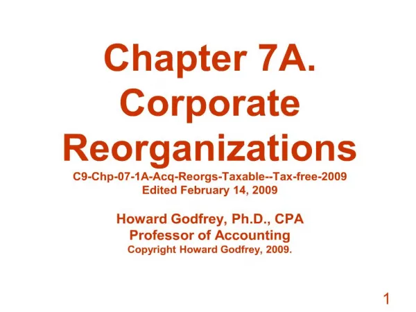 chapter 7a. corporate reorganizations c9-chp-07-1a-acq-reorgs-taxable--tax-free-2009 edited february 14, 2009 howard go