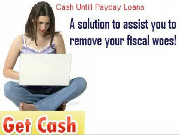 Cash Until Payday Loans- Dynamic Solution To Provide Loan