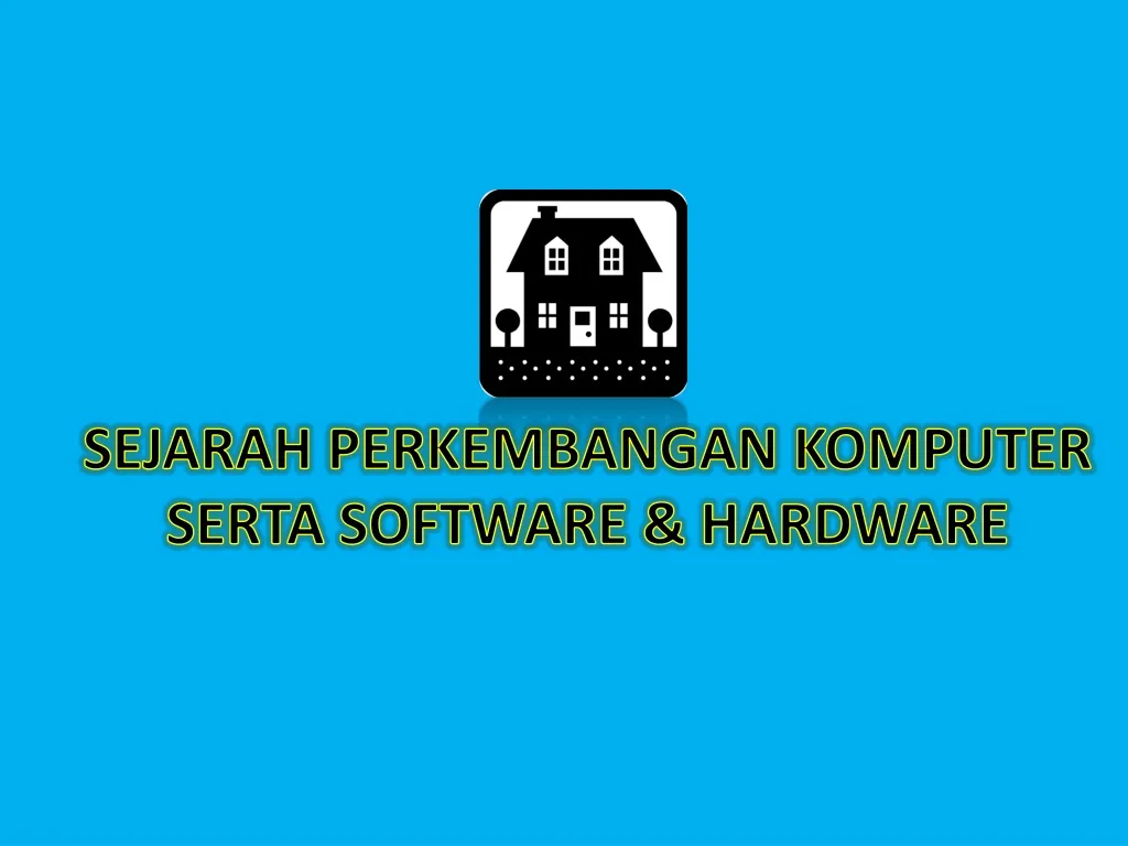 sejarah perkembangan komputer serta software