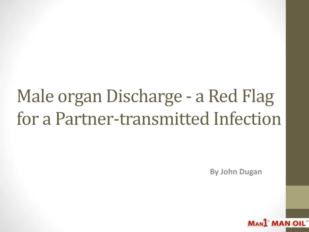 male organ discharge a red flag for a partner transmitted infection