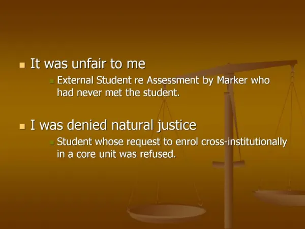 It was unfair to me External Student re Assessment by Marker who had never met the student. I was denied natural justic