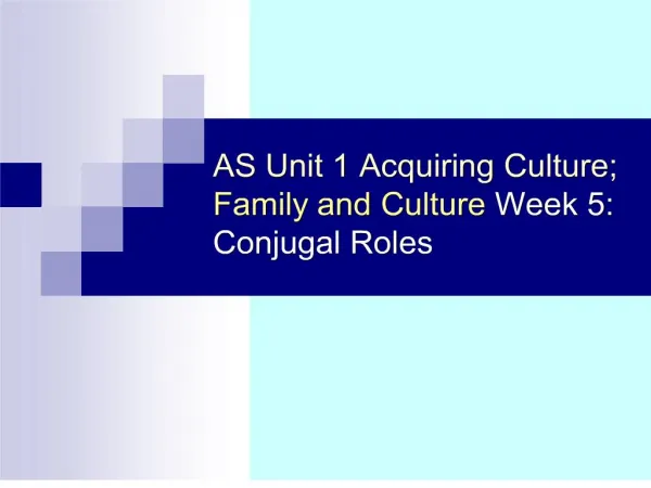 as unit 1 acquiring culture; family and culture week 5: conjugal roles