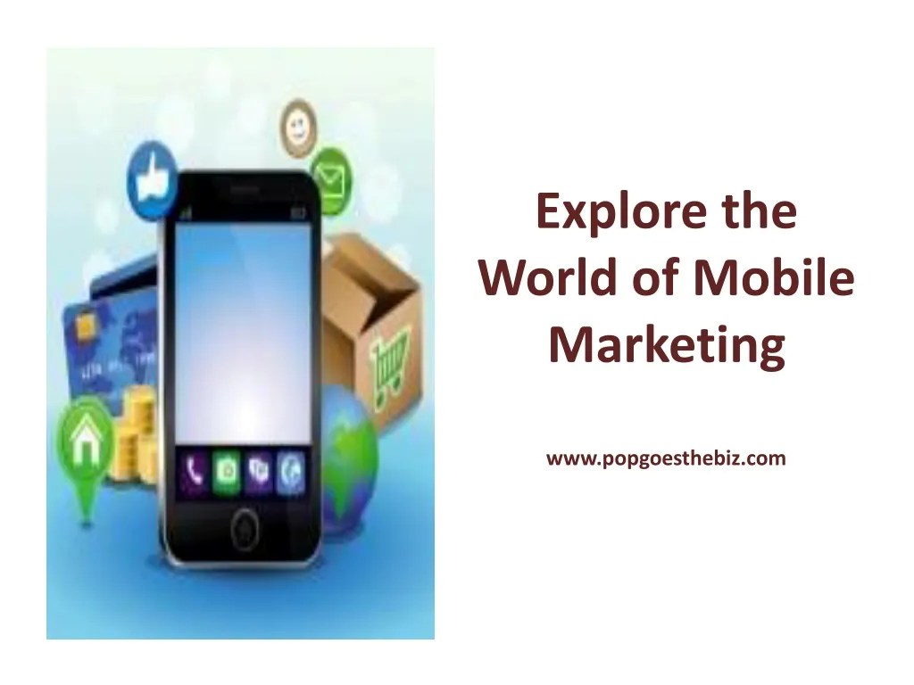 explore the world of mobile marketing www popgoesthebiz com