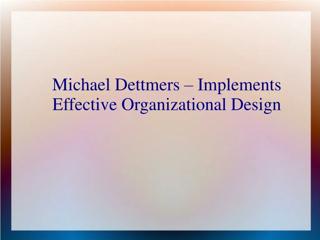 michael dettmers implements effective organizational design