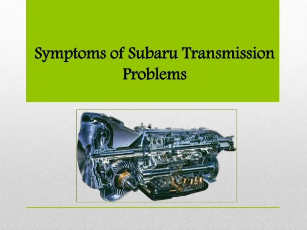 Symptoms of Subaru Transmission Problems