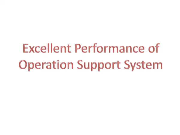 Excellent Performance of Operation Support System