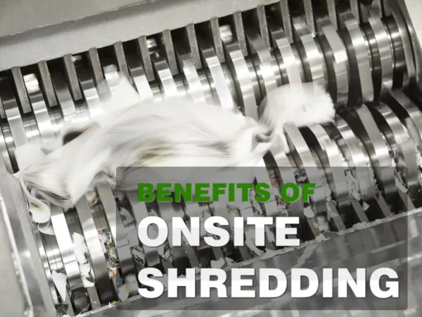 Benefits of Onsite Paper Shredding