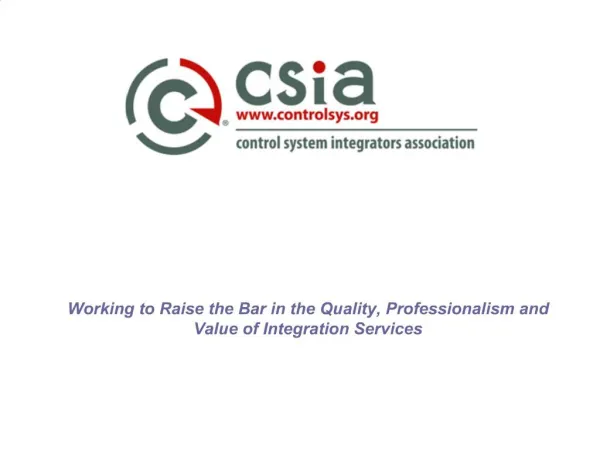 Working to Raise the Bar in the Quality, Professionalism and Value of Integration Services