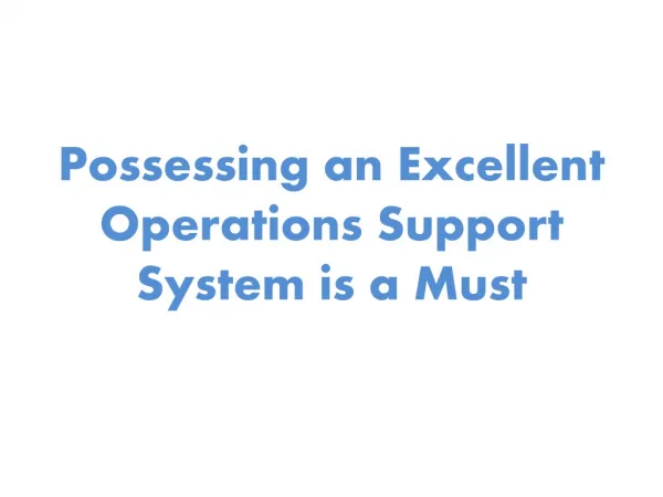 Possessing an Excellent Operations Support System is a Must
