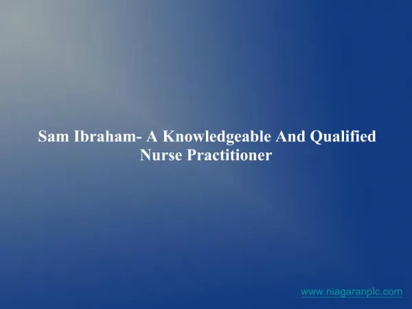 Sam Ibraham- A Knowledgeable And Qualified Nurse Practitione