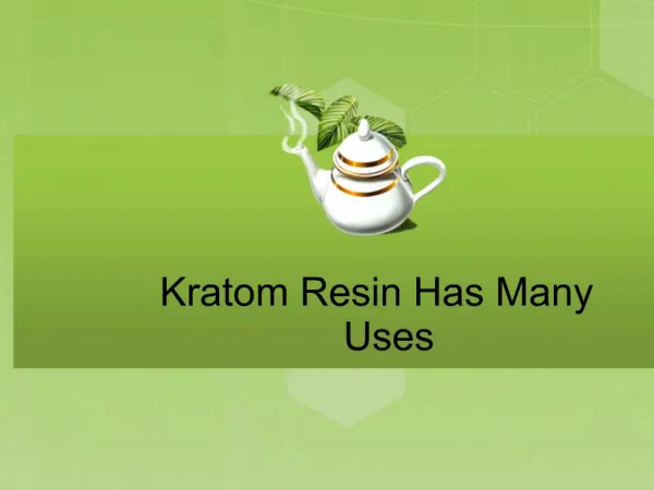 Kratom Resin Has Many Uses