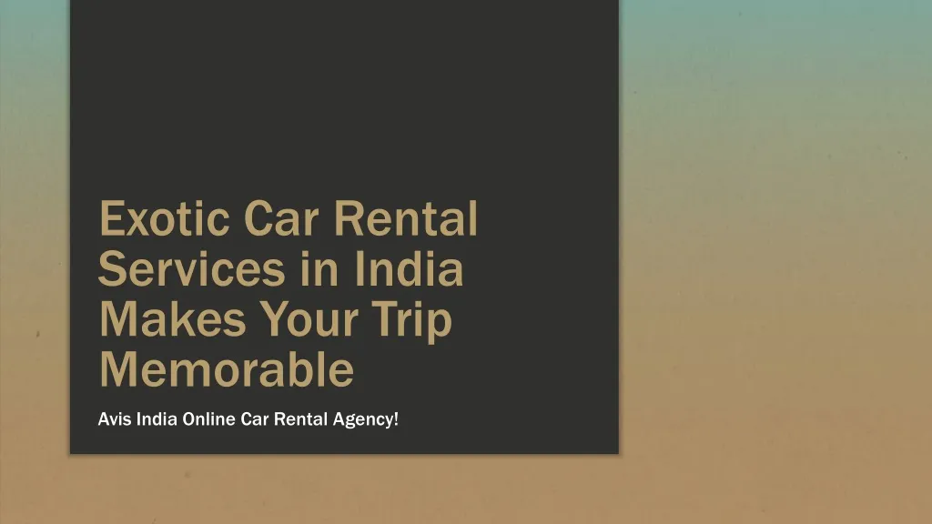 exotic car rental services in india makes your trip memorable