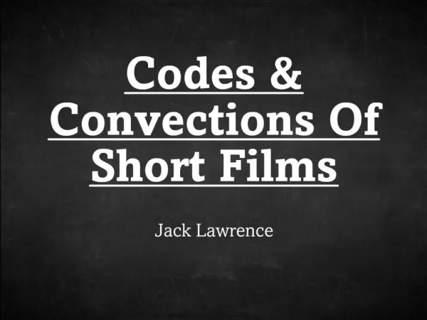 Codes and Convections of Short Films